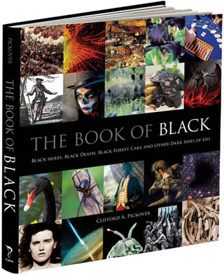 The Book of Black: Black Holes, Black Death, Black Forest Cake and Other Dark Sides of Life (Calla Editions) Cover Image