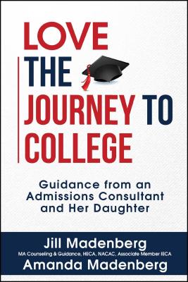 Love the Journey to College: Guidance from an Admissions Consultant and Her Daughter Cover Image