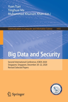 Big Data and Security: Second International Conference, Icbds 2020, Singapore, Singapore, December 20-22, 2020, Revised Selected Papers (Communications in Computer and Information Science #1415) Cover Image