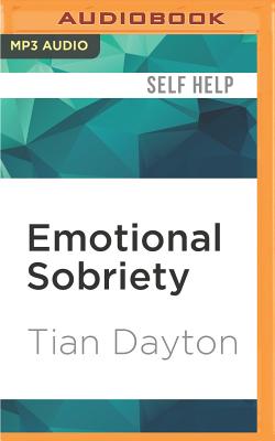 Emotional Sobriety: From Relationship Trauma to Resilience and Balance By Tian Dayton, Elizabeth Hanley (Read by) Cover Image