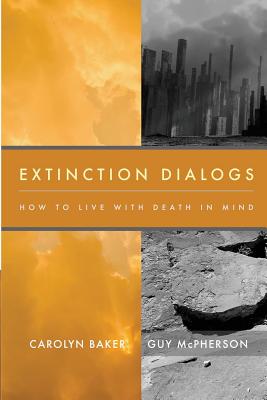 Extinction Dialogs: How to Live with Death in Mind Cover Image