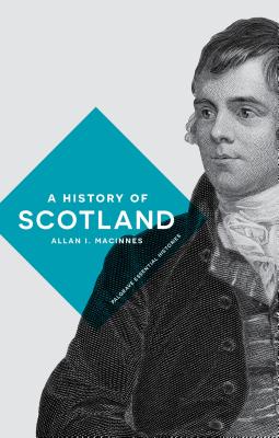 A History of Scotland (Bloomsbury Essential Histories #38)