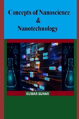 Concepts of Nanoscience & Nanotechnology: Nanoscience & Nanotechnology Cover Image