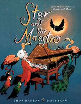 Star and the Maestro: How a Musical Bird Made Melodies with Mozart Cover Image