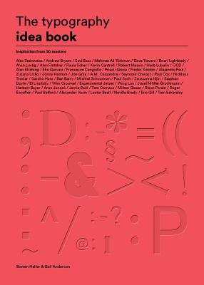 The Typography Idea Book: Inspiration from 50 Masters (Type, Fonts, Graphic Design) By Steven Heller, Gail Anderson Cover Image