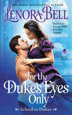 For the Duke's Eyes Only: School for Dukes By Lenora Bell Cover Image