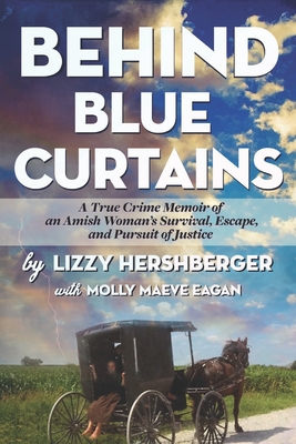 Behind Blue Curtains: A True Crime Memoir of an Amish Woman's Survival, Escape, and Pursuit of Justice Cover Image