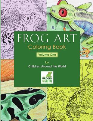 Frog Art Coloring Book Volume 1: By Children Around the World By Susan E. Newman Cover Image