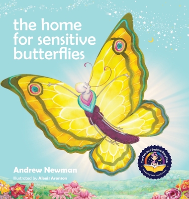 The Home For Sensitive Butterflies: Gently inviting sensitive souls to settle at home on earth (Conscious Stories #18)