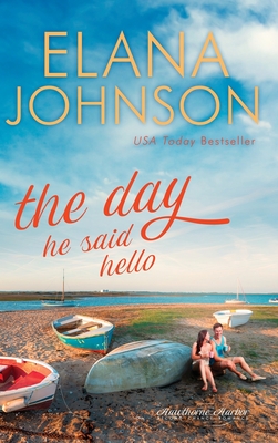 The Day He Said Hello: Sweet Contemporary Romance By Elana Johnson Cover Image
