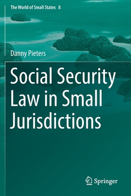 Social Security Law in Small Jurisdictions (World of Small States #8)