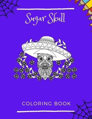 Sugar Skull Coloring Book For Adults and Teens