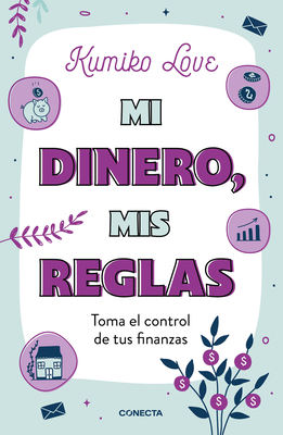 Mi dinero, mis reglas / My Money My Way: Taking Back Control of Your Financial L ife By Kumiko Love Cover Image
