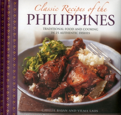 Classic Recipes of the Philippines: Traditional Food and Cooking in 25 Authentic Dishes By Ghillie Basan, Vilma Laus Cover Image