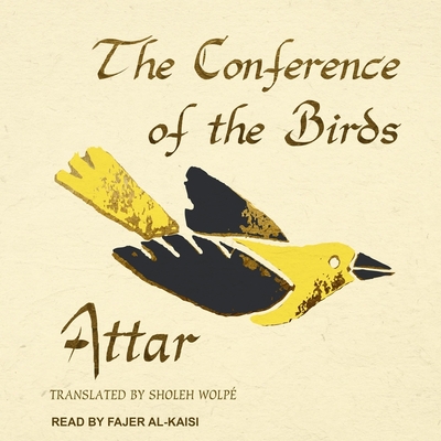 The Conference of the Birds By Attar, Sholeh Wolpé (Contribution by), Fajer Al-Kaisi (Read by) Cover Image