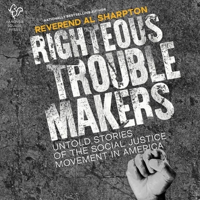 Righteous Troublemakers: Untold Stories of the Social Justice Movement in America Cover Image
