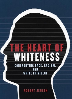 The Heart of Whiteness: Confronting Race, Racism and White Privilege Cover Image