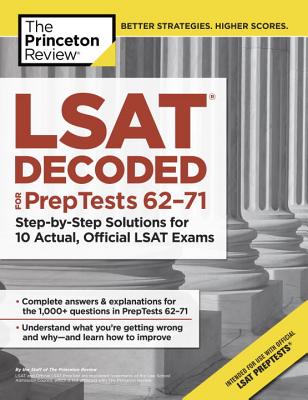 LSAT Decoded (PrepTests 62-71): Step-by-Step Solutions for 10 Actual, Official LSAT Exams (Graduate School Test Preparation) Cover Image