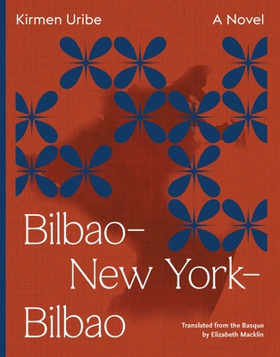 Bilbao-New York-Bilbao By Kirmen Uribe, Elizabeth Macklin (Translator) Cover Image