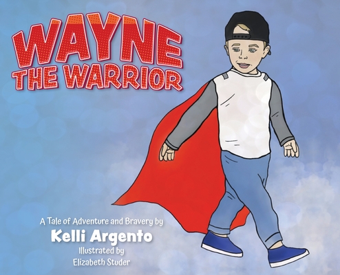Wayne the Warrior By Kelli Argento Cover Image
