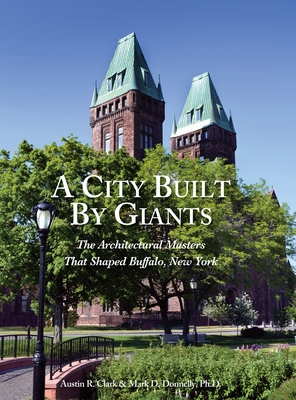 A City Built By Giants: The Architectural Masters That Shaped Buffalo, New York Cover Image