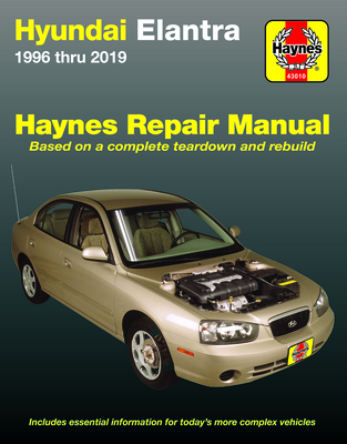 Hyundai Elantra 1996 thru 2019 Haynes Repair Manual: Based on a complete teardown and rebuild - Includes essential information for today's more complex vehicles By Editors of Haynes Manuals Cover Image