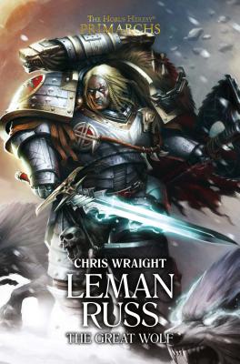 Leman Russ: The Great Wolf (The Horus Heresy: Primarchs #2)