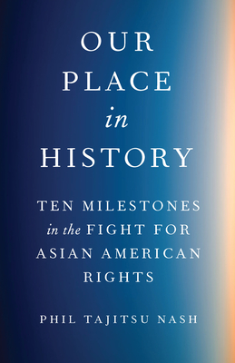 Our Place in History: Ten Milestones in the Fight for Asian American Rights