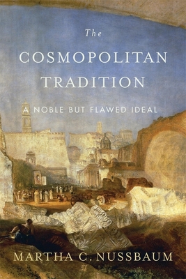 The Cosmopolitan Tradition: A Noble But Flawed Ideal By Martha C. Nussbaum Cover Image