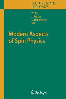 Modern Aspects of Spin Physics (Lecture Notes in Physics #712) By Walter Pötz (Editor), Jaroslav Fabian (Editor), Ulrich Hohenester (Editor) Cover Image