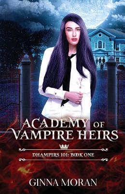 Academy of Vampire Heirs: Dhampirs 101 By Ginna Moran Cover Image