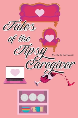 Tales of the Tipsy Caregiver
