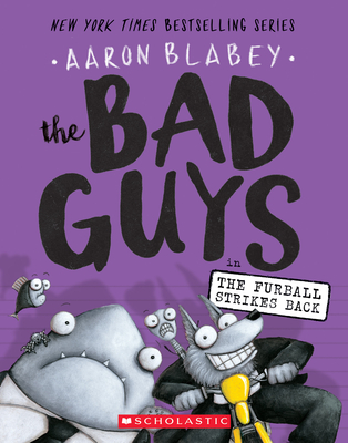 The Bad Guys in The Furball Strikes Back (The Bad Guys #3) By Aaron Blabey, Aaron Blabey (Illustrator) Cover Image