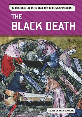 The Black Death (Great Historic Disasters) By Louise Chipley Slavicek Cover Image