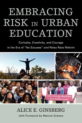 Embracing Risk in Urban Education: Curiosity, Creativity, and Courage in the Era of No Excuses and Relay Race Reform Cover Image