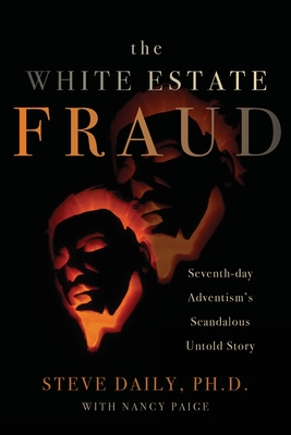 The White Estate Fraud: Seventh-day Adventism's Scandalous Untold Story Cover Image