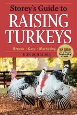 Storey's Guide to Raising Turkeys, 3rd Edition: Breeds, Care, Marketing (Storey’s Guide to Raising)