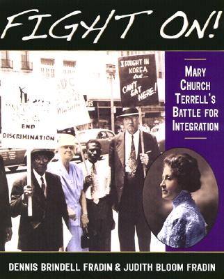 Fight On!: Mary Church Terrell's Battle for Integration By Dennis Brindell Fradin, Judith Bloom Fradin Cover Image
