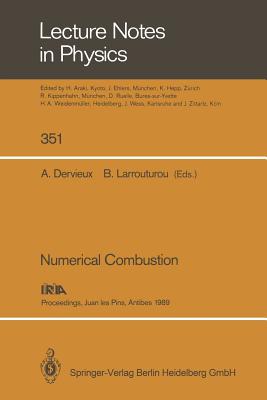 Numerical Combustion: Proceedings of the Third International Conference on Numerical Combustion Held in Juan Les Pins, Antibes, May 23-26, 1 (Lecture Notes in Physics #351) Cover Image