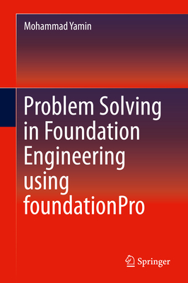 Problem Solving in Foundation Engineering Using Foundationpro By Mohammad Yamin Cover Image