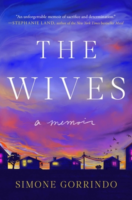 The Wives: A Memoir By Simone Gorrindo Cover Image