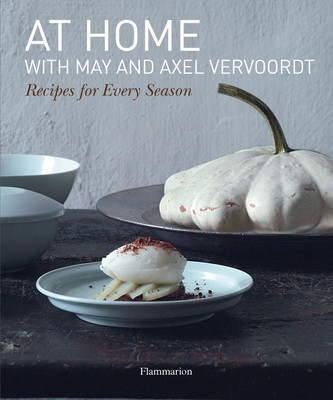 At Home with May and Axel Vervoordt: Recipes for Every Season By May Vervoordt, Patrick Vermeulen, Michael Gardner, Axel Vervoordt (Foreword by), Jean-Pierre Gabriel (Photographs by) Cover Image