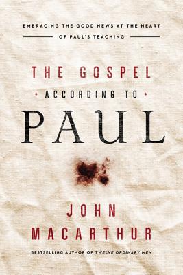 The Gospel According to Paul: Embracing the Good News at the Heart of Paul's Teachings The Gospel According to Paul: Embracing the Good News at the Heart of Paul's Teachings cover