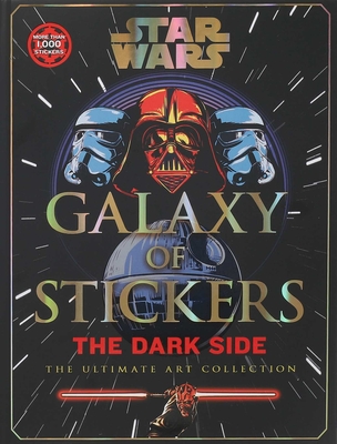 Star Wars Galaxy of Stickers The Dark Side: The Ultimate Art Collection (Collectible Art Stickers #1)