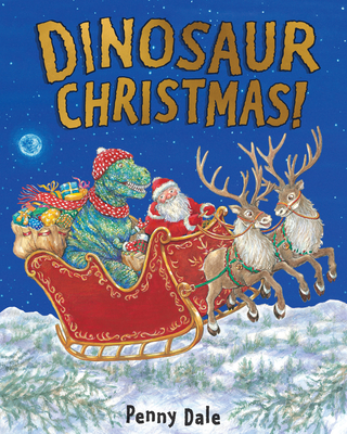 Dinosaur Christmas! By Penny Dale, Penny Dale (Illustrator) Cover Image