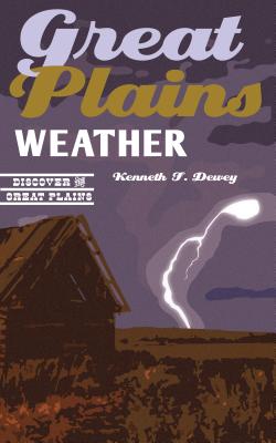 Great Plains Weather (Discover the Great Plains) By Kenneth F. Dewey Cover Image