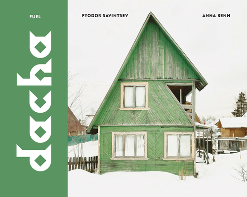 Dacha: The Soviet Country Cottage By Fyodor Savintsev (Editor), Damon Murray (Editor), Stephen Sorrell (Editor) Cover Image