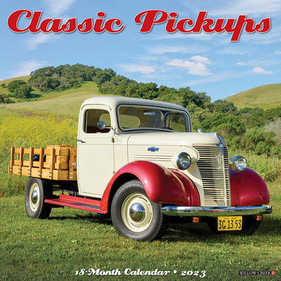 Classic Pickups 2023 Wall Calendar By Willow Creek Press Cover Image