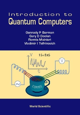 Introduction to Quantum Computers By Gennady P. Berman, Gary D. Doolen, Ronnie Mainieri Cover Image