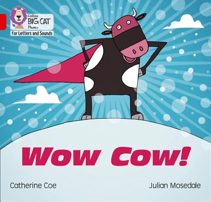 Wow Cow!: Band 2B/Red B (Collins Big Cat Phonics) Cover Image